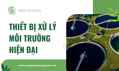 Thiết Bị Xử Lý Môi Trường Hiện Đại